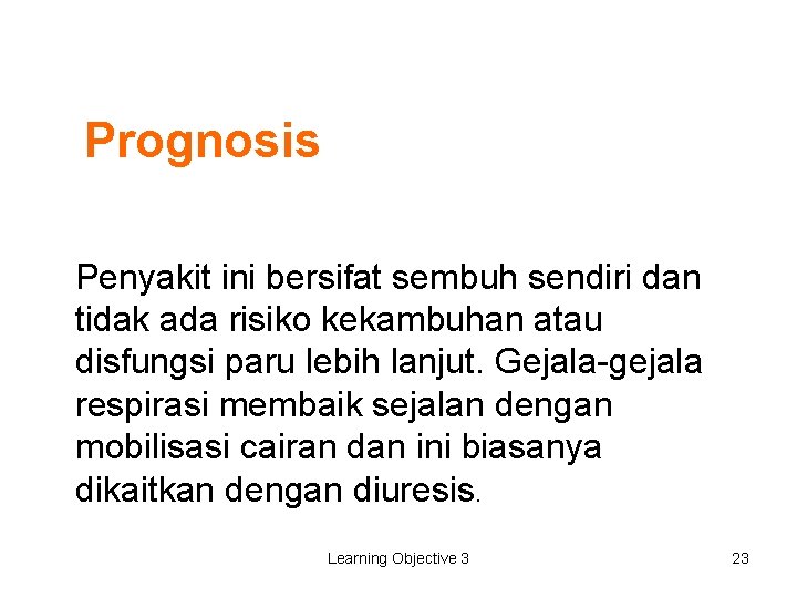 Prognosis Penyakit ini bersifat sembuh sendiri dan tidak ada risiko kekambuhan atau disfungsi paru