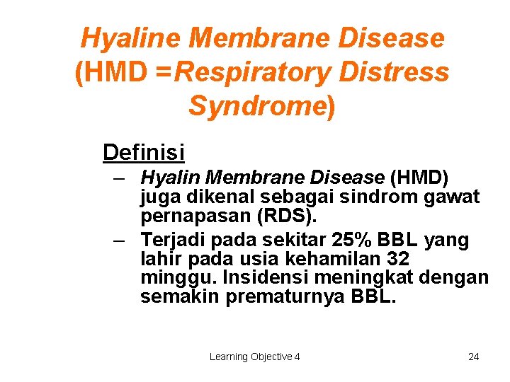 Hyaline Membrane Disease (HMD =Respiratory Distress Syndrome) Definisi – Hyalin Membrane Disease (HMD) juga