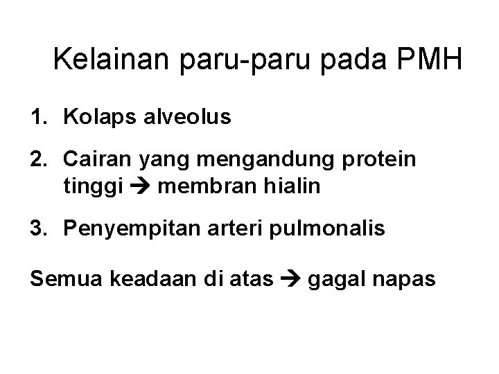 Kelainan paru-paru pada PMH 1. Kolaps alveolus 2. Cairan yang mengandung protein tinggi membran