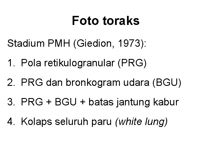 Foto toraks Stadium PMH (Giedion, 1973): 1. Pola retikulogranular (PRG) 2. PRG dan bronkogram