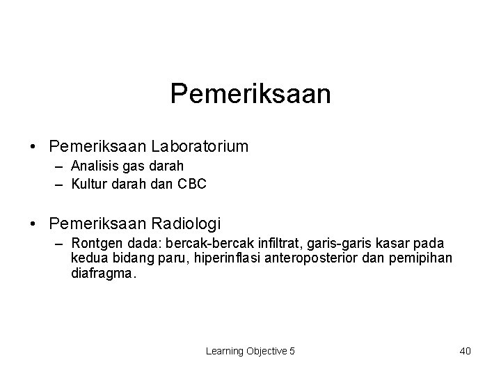 Pemeriksaan • Pemeriksaan Laboratorium – Analisis gas darah – Kultur darah dan CBC •