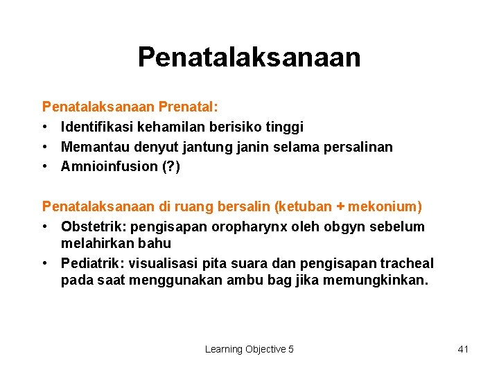 Penatalaksanaan Prenatal: • Identifikasi kehamilan berisiko tinggi • Memantau denyut jantung janin selama persalinan
