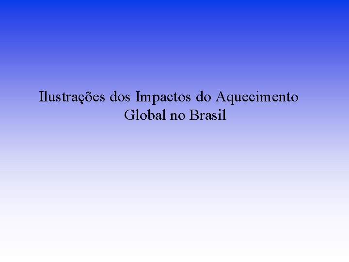 Ilustrações dos Impactos do Aquecimento Global no Brasil 