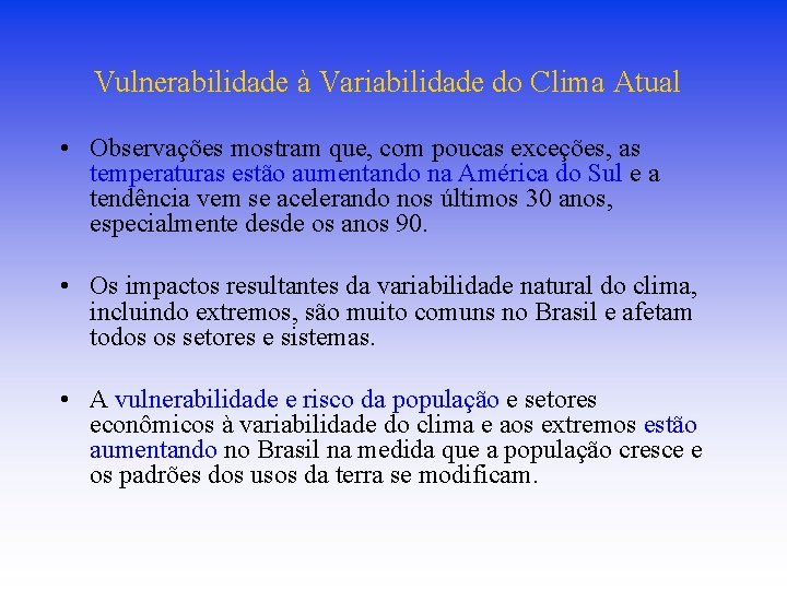 Vulnerabilidade à Variabilidade do Clima Atual • Observações mostram que, com poucas exceções, as