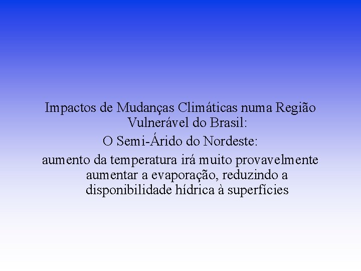 Impactos de Mudanças Climáticas numa Região Vulnerável do Brasil: O Semi-Árido do Nordeste: aumento