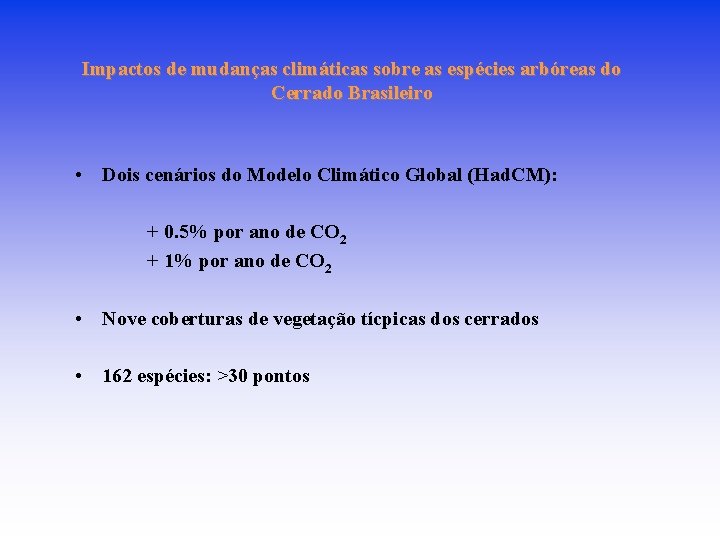 Impactos de mudanças climáticas sobre as espécies arbóreas do Cerrado Brasileiro • Dois cenários