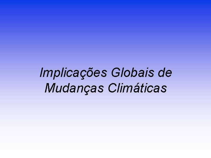 Implicações Globais de Mudanças Climáticas 