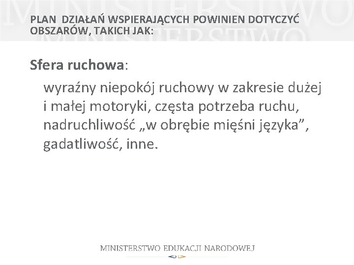 PLAN DZIAŁAŃ WSPIERAJĄCYCH POWINIEN DOTYCZYĆ OBSZARÓW, TAKICH JAK: Sfera ruchowa: wyraźny niepokój ruchowy w