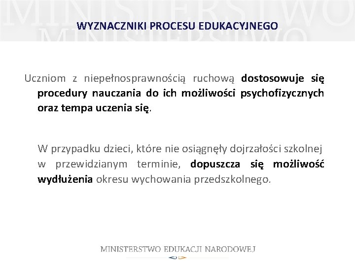 WYZNACZNIKI PROCESU EDUKACYJNEGO Uczniom z niepełnosprawnością ruchową dostosowuje się procedury nauczania do ich możliwości