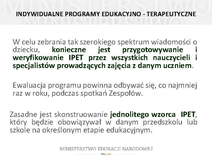 INDYWIDUALNE PROGRAMY EDUKACYJNO - TERAPEUTYCZNE W celu zebrania tak szerokiego spektrum wiadomości o dziecku,