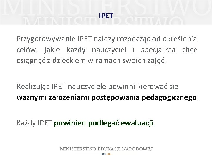 IPET Przygotowywanie IPET należy rozpocząć od określenia celów, jakie każdy nauczyciel i specjalista chce