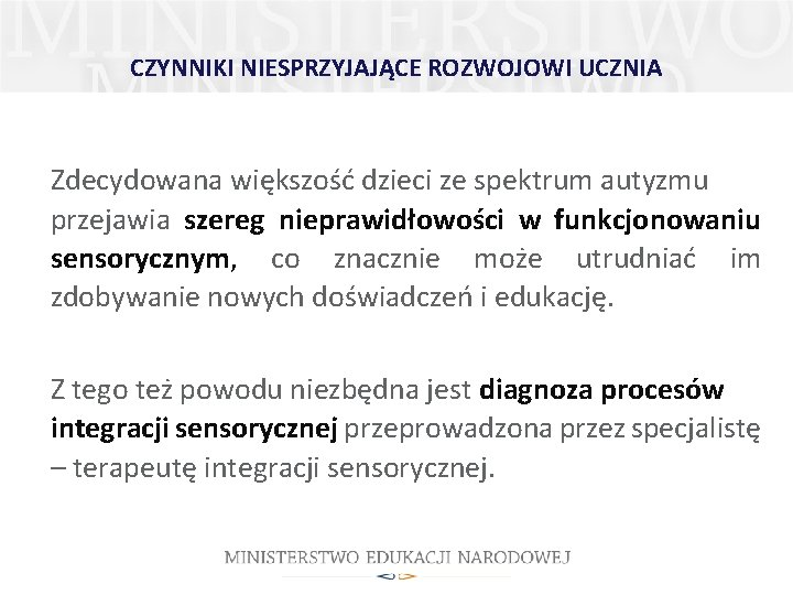 CZYNNIKI NIESPRZYJAJĄCE ROZWOJOWI UCZNIA Zdecydowana większość dzieci ze spektrum autyzmu przejawia szereg nieprawidłowości w