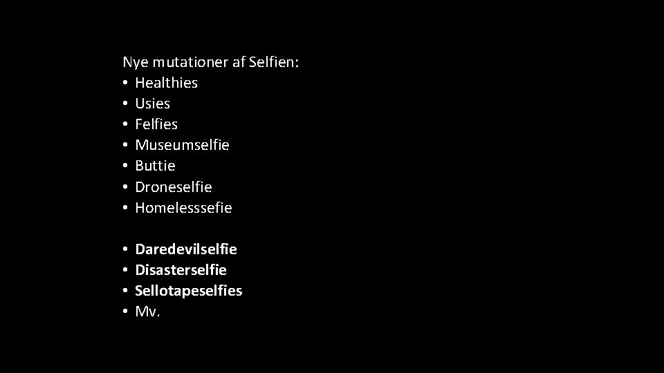 Nye mutationer af Selfien: • Healthies • Usies • Felfies • Museumselfie • Buttie