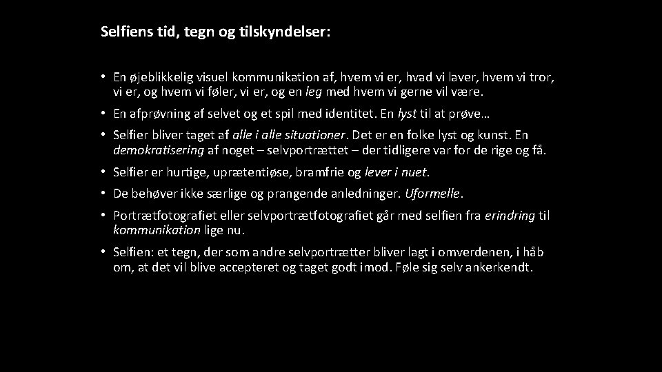 Bent Fausing Selfiens tid, tegn og tilskyndelser: At skabe et billede af sig selv.