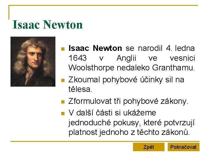 Isaac Newton n n Isaac Newton se narodil 4. ledna 1643 v Anglii ve