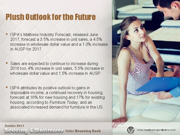 Plush Outlook for the Future • ISPA’s Mattress Industry Forecast, released June 2017, forecast