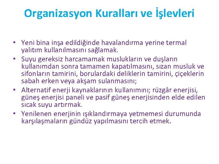 Organizasyon Kuralları ve İşlevleri • Yeni bina inşa edildiğinde havalandırma yerine termal yalıtım kullanılmasını