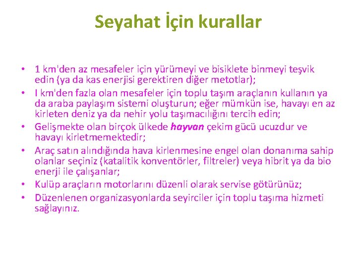 Seyahat İçin kurallar • 1 km'den az mesafeler için yürümeyi ve bisiklete binmeyi teşvik