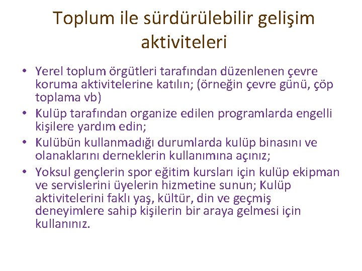 Toplum ile sürdürülebilir gelişim aktiviteleri • Yerel toplum örgütleri tarafından düzenlenen çevre koruma aktivitelerine