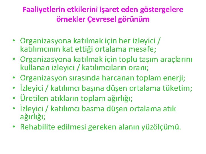 Faaliyetlerin etkilerini işaret eden göstergelere örnekler Çevresel görünüm • Organizasyona katılmak için her izleyici