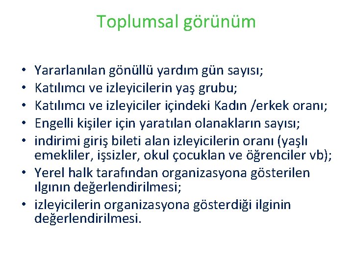 Toplumsal görünüm Yararlanılan gönüllü yardım gün sayısı; Katılımcı ve izleyicilerin yaş grubu; Katılımcı ve