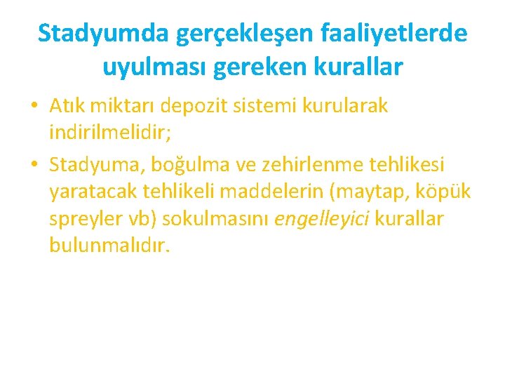 Stadyumda gerçekleşen faaliyetlerde uyulması gereken kurallar • Atık miktarı depozit sistemi kurularak indirilmelidir; •