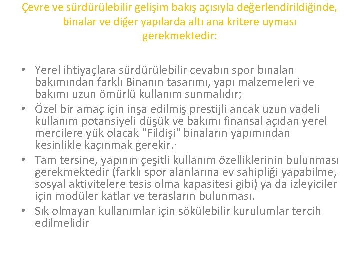 Çevre ve sürdürülebilir gelişim bakış açısıyla değerlendirildiğinde, binalar ve diğer yapılarda altı ana kritere