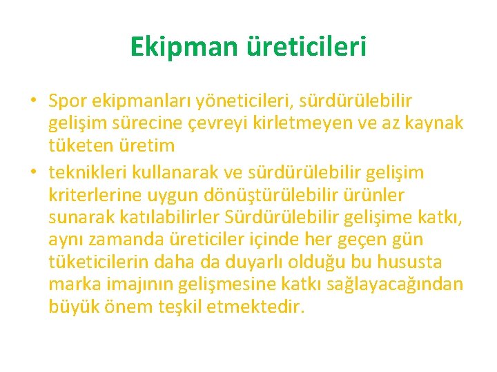 Ekipman üreticileri • Spor ekipmanları yöneticileri, sürdürülebilir gelişim sürecine çevreyi kirletmeyen ve az kaynak