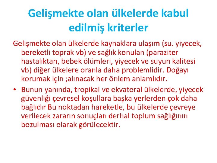Gelişmekte olan ülkelerde kabul edilmiş kriterler Gelişmekte olan ülkelerde kaynaklara ulaşım (su. yiyecek, bereketli