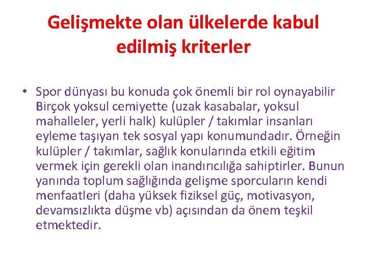 Gelişmekte olan ülkelerde kabul edilmiş kriterler • Spor dünyası bu konuda çok önemli bir