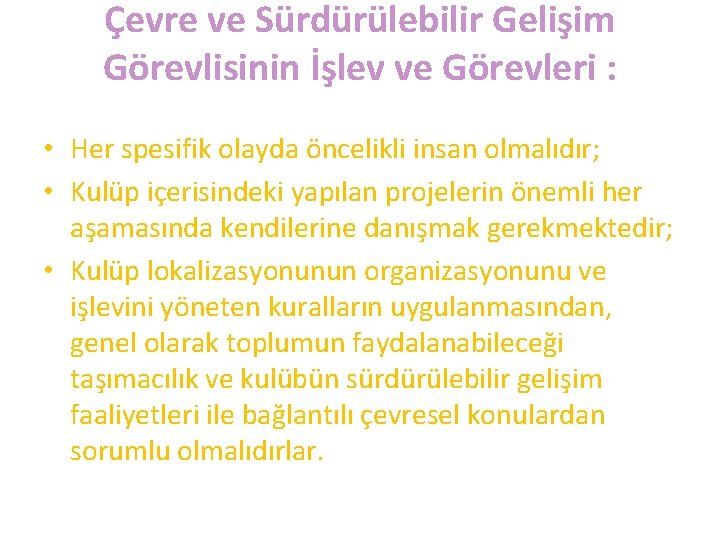 Çevre ve Sürdürülebilir Gelişim Görevlisinin İşlev ve Görevleri : • Her spesifik olayda öncelikli