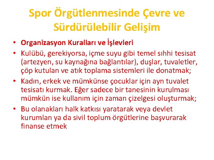 Spor Örgütlenmesinde Çevre ve Sürdürülebilir Gelişim • Organizasyon Kuralları ve İşlevleri • Kulübü, gerekiyorsa,