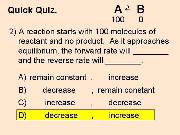 A⇄ B Quick Quiz. 100 0 2) A reaction starts with 100 molecules of