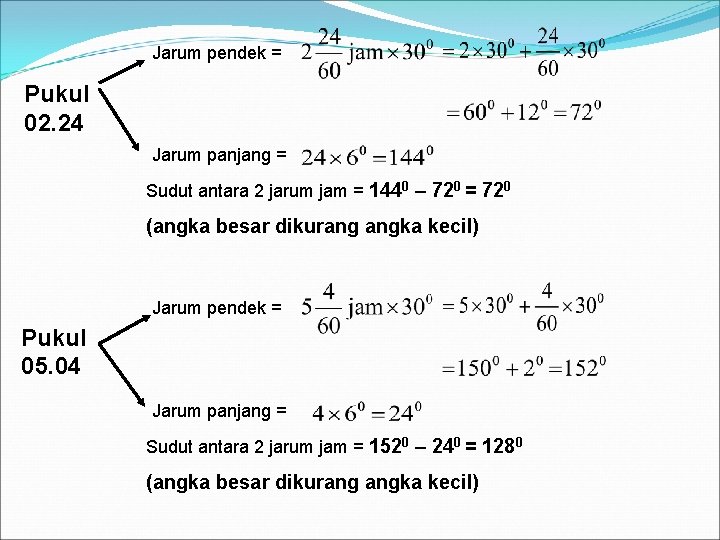 Jarum pendek = Pukul 02. 24 Jarum panjang = Sudut antara 2 jarum jam