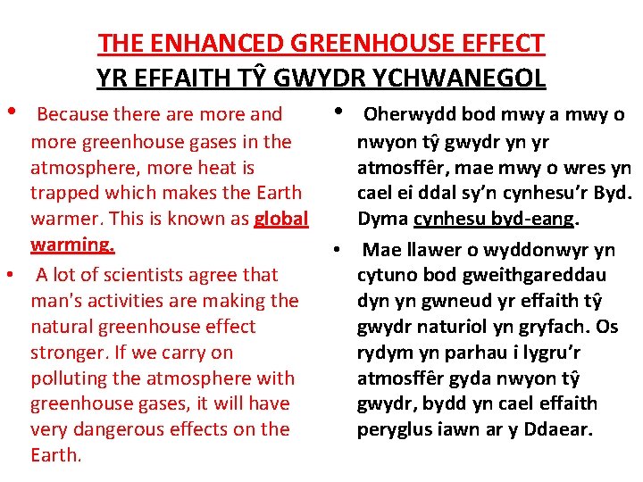 THE ENHANCED GREENHOUSE EFFECT YR EFFAITH TŶ GWYDR YCHWANEGOL • Because there are more