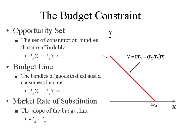 The Budget Constraint • Opportunity Set n The set of consumption bundles that are