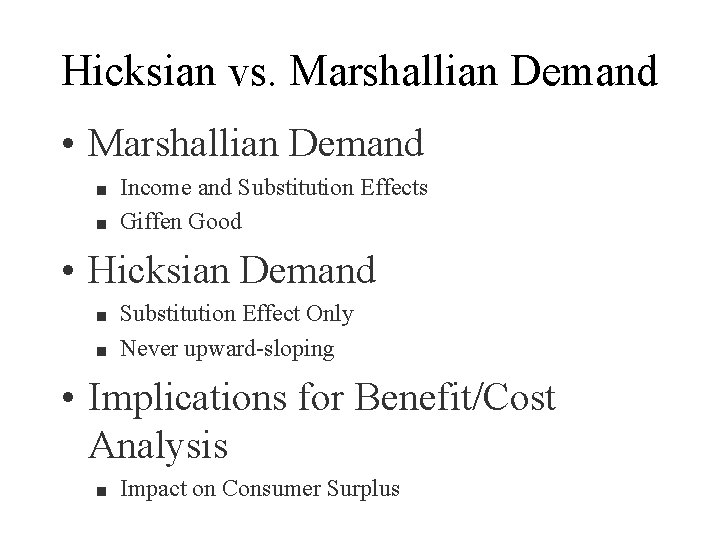 Hicksian vs. Marshallian Demand • Marshallian Demand n n Income and Substitution Effects Giffen