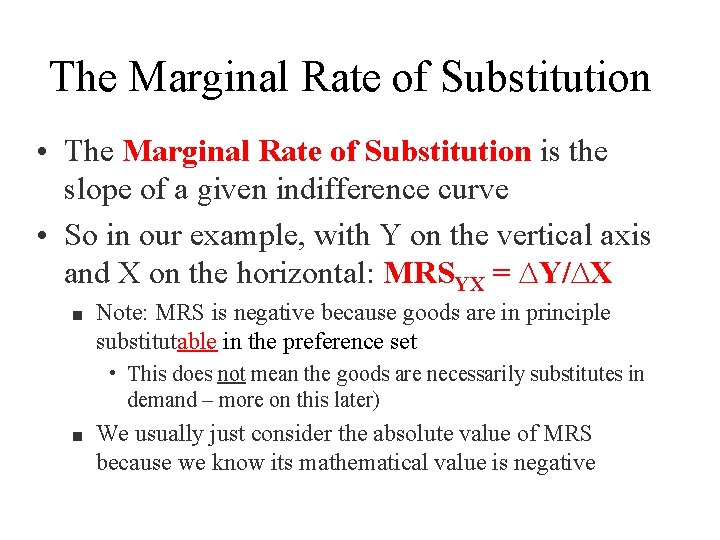 The Marginal Rate of Substitution • The Marginal Rate of Substitution is the slope