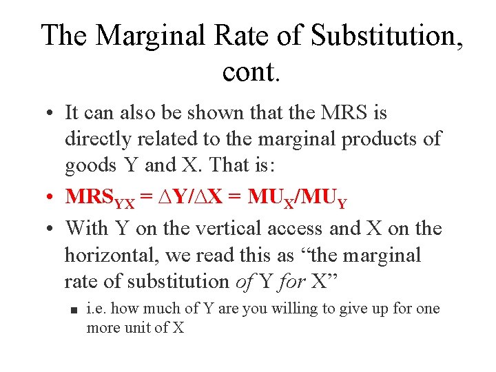 The Marginal Rate of Substitution, cont. • It can also be shown that the
