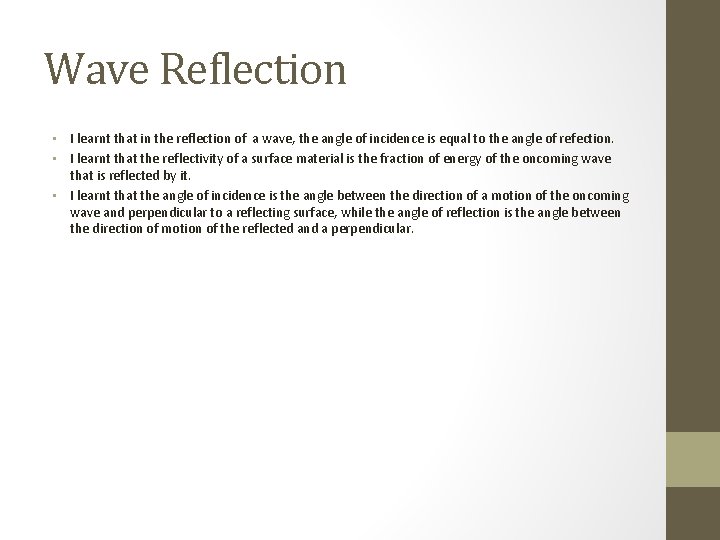 Wave Reflection • I learnt that in the reflection of a wave, the angle