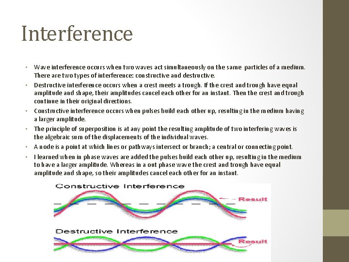 Interference • Wave interference occurs when two waves act simultaneously on the same particles
