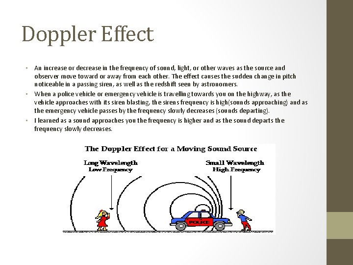 Doppler Effect • An increase or decrease in the frequency of sound, light, or