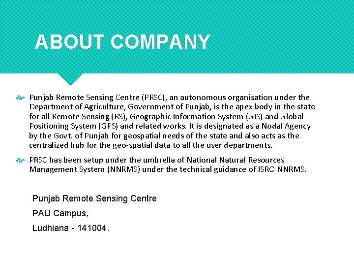 ABOUT COMPANY Punjab Remote Sensing Centre (PRSC), an autonomous organisation under the Department of