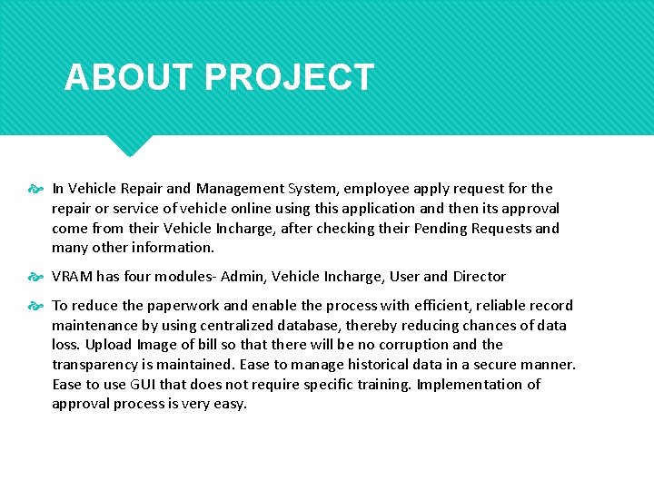 ABOUT PROJECT In Vehicle Repair and Management System, employee apply request for the repair