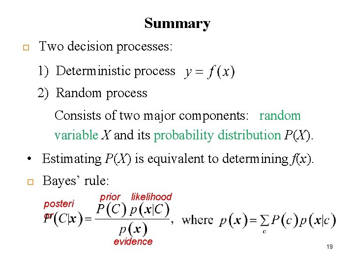 Summary Two decision processes: 1) Deterministic process 2) Random process Consists of two major