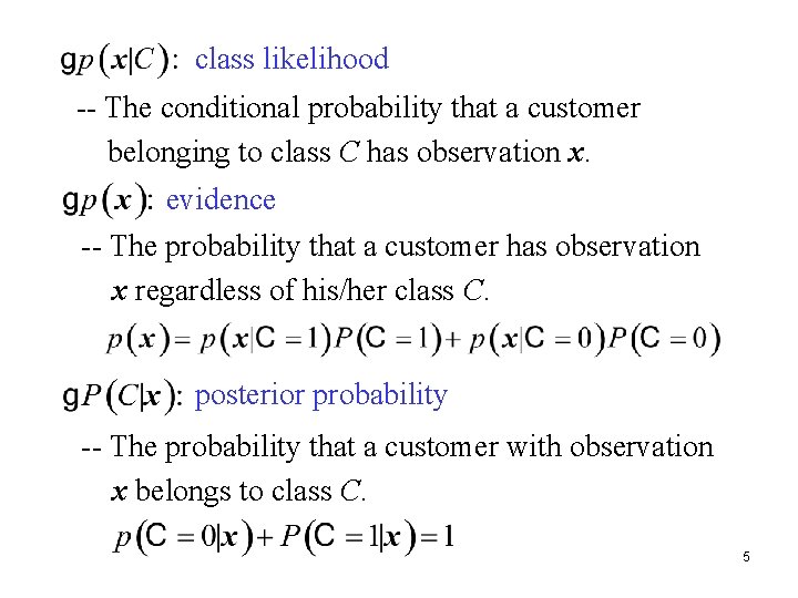 class likelihood -- The conditional probability that a customer belonging to class C has