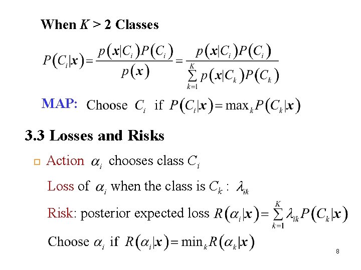 When K > 2 Classes MAP: 3. 3 Losses and Risks Action chooses class