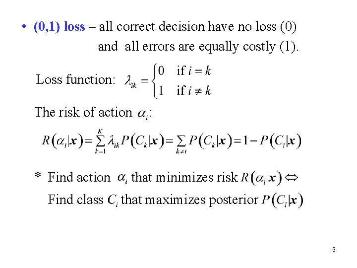  • (0, 1) loss – all correct decision have no loss (0) and