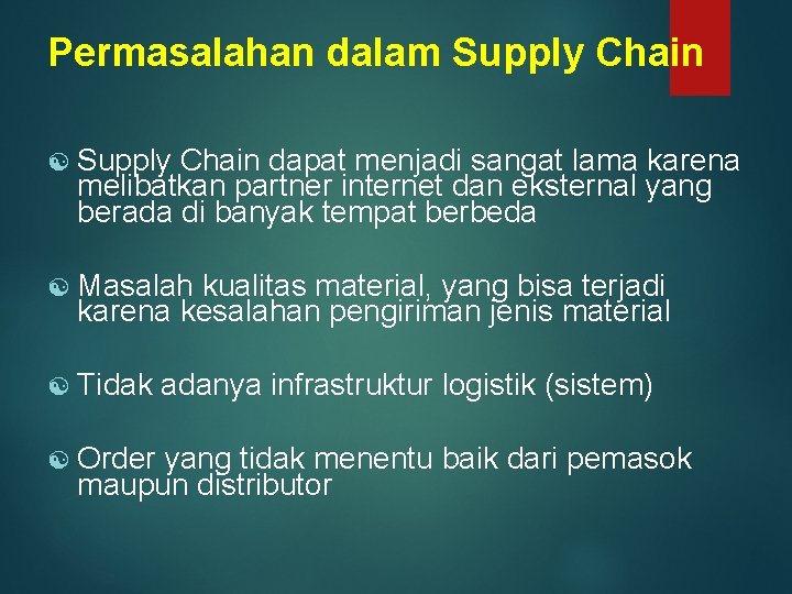 Permasalahan dalam Supply Chain [ Supply Chain dapat menjadi sangat lama karena melibatkan partner