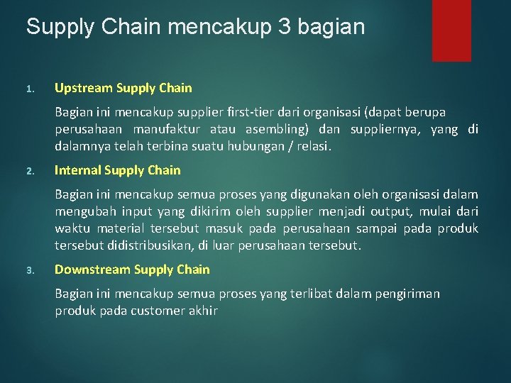 Supply Chain mencakup 3 bagian 1. Upstream Supply Chain Bagian ini mencakup supplier first-tier